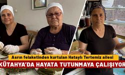 Depremzede aile Kütahya’da hayata tutunmaya çalışıyor