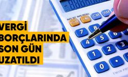 Vergi borçlarında son gün uzatıldı