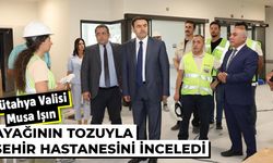 Vali Işın Şehir Hastanesi çalışmalarını inceledi