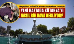 Kütahya’yı yeni haftada nasıl bir hava bekliyor?