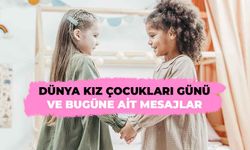 Dünya Kız Çocukları Günü ve bugüne ait mesajlar