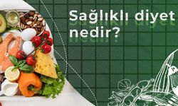 Diyet nedir? Sağlıklı beslenme nedir?