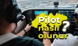 Pilot Nasıl Olunur?