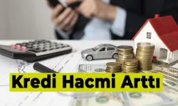 Bankacılık sektöründe kredi hacmi arttı