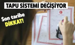 Tapu sistemi değişiyor! Türkiye Tapu geliyor