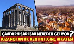 Çavdarhisar ismi nereden geliyor, Aizanoi Antik kentin ilginç hikayesi