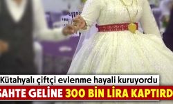 Kütahyalı çiftçi sahte geline 300 bin lirasını kaptırdı