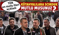 Kütahya’da yaşamaktan mutlu musunuz?