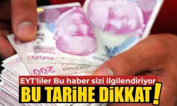 EYT'liler bu tarihe dikkat!