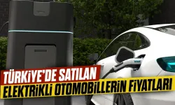 Türkiye'de satılan elektrikli otomobillerin fiyatları