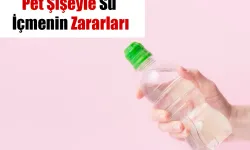 Pet şişeyle su içmenin zararları