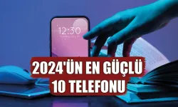 2024'ün en güçlü 10 telefonu