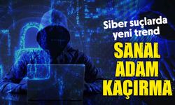 Siber suçlarda yeni trend: Sanal adam kaçırma