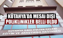 Kütahya’da mesai dışı poliklinikler belli oldu 