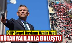 CHP Genel Başkanı Özel, Kütahya’da konuştu