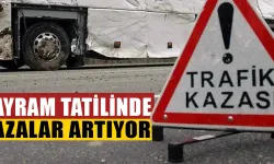 Bayram tatilinde trafik kazaları artıyor