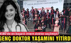 KSBÜ mezunu genç doktor hayatını kaybetti 