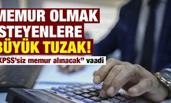 Memur olmak isteyenlere büyük tuzak!