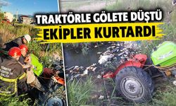 Kütahya'da traktörle gölete düşen dedeyi ekipler kurtardı