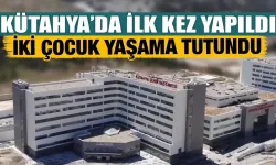 Kütahya’da ilk kez yapıldı, çocuklar hayata tutundu