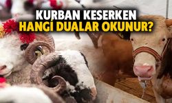 Kurban keserken hangi dualar okunur?