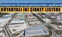 Kütahya’nın ihracat şampiyonları TİM 100 listesinde 