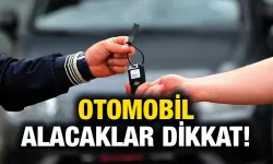 Sıfır ve ya ikinci el otomobil alacaklar dikkat!