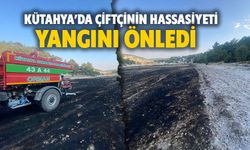 Kütahya’da çiftçinin hassasiyeti orman yangınını önledi