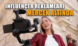 Influencer reklamları mercek altında