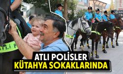 Ankara atlı polisleri Kütahya’da boy gösterdi