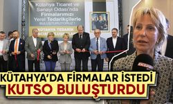 Kütahya’da firmalar ve satın almacılar buluştu