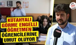 Kütahyalı görme engelli öğretmen umut oluyor