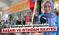 Kütahyalı kadın girişimcinin başarı ve istihdam hikayesi