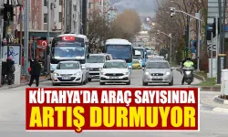 Kütahya’da araç sayısında bir rekor daha 