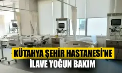 Kütahya Şehir Hastanesi’ne ilave yoğun bakım açıldı 