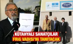 Kütahyalı sanatçılar Frig Vadisi’ni tanıtacak 