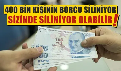 400 bin kişinin borcu siliniyor? Sizin de siliniyor olabilir!