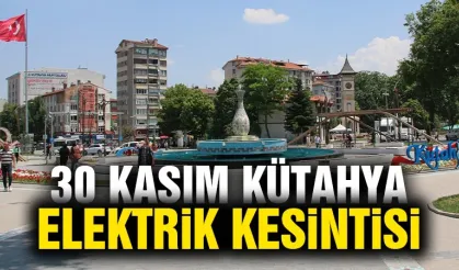 Kütahya 30 Kasım Cumartesi elektrik kesintisi