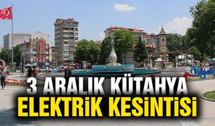 Kütahya 3 Aralık Salı elektrik kesintisi