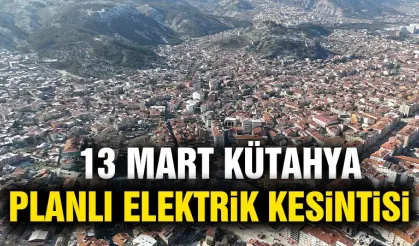 Kütahya 13 Mart Perşembe elektrik kesintisi