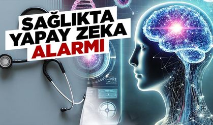 Sağlıkta yapay zeka kullanımına dikkat uyarısı