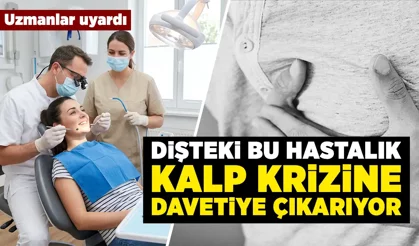 Dişteki bu hastalık kalp krizine davetiye çıkarıyor
