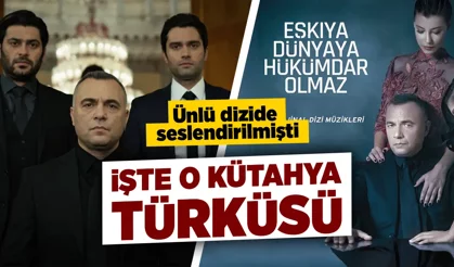 Ünlü dizide seslendirilmişti: İşte o Kütahya türküsü