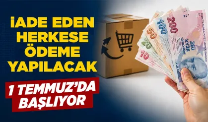1 Temmuz’da başlıyor, iade eden kazanacak