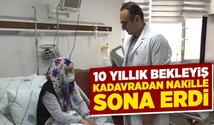 Kadavradan böbrek nakli 10 yıllık diyaliz sürecini bitirdi