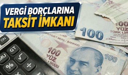 Bakanlıktan vergi borçlarına yeni düzenleme