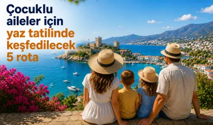 Çocuklu aileler için yaz tatilinde keşfedilecek 5 rota