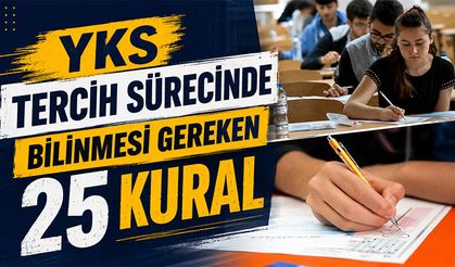 Tercih maratonu başladı: İşte adayların bilmesi gereken 25 kural