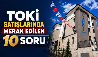 TOKİ'den 64 ilde yaklaşık 20 bin konut satışı: İşte merak edilen 10 soru ve yanıtı