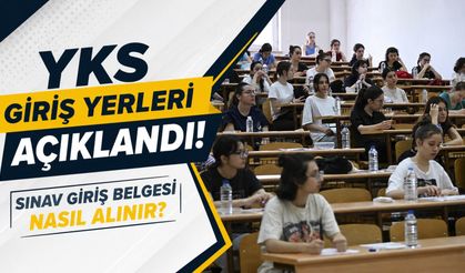 YKS giriş belgeleri erişime açıldı